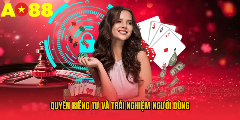 Quyền riêng tư và trải nghiệm người dùng
