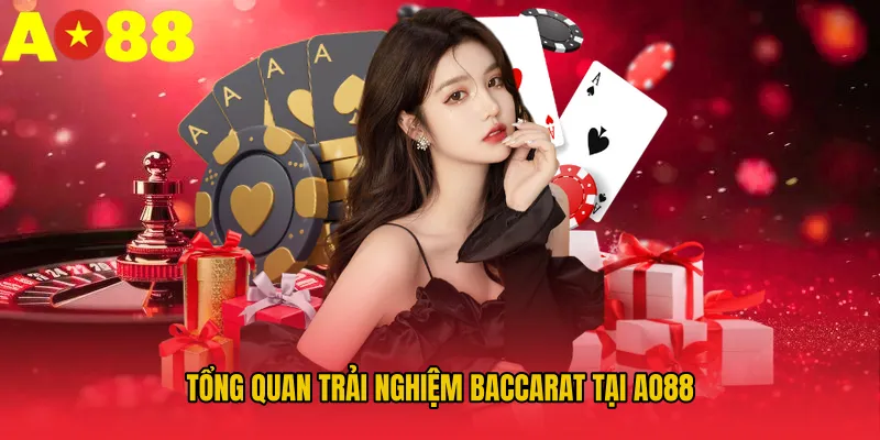Tổng quan trải nghiệm Baccarat tại AO88
